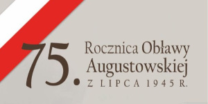 Obchody 75. Rocznicy Obławy Augustowskiej w Gibach