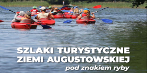 Promocja dziedzictwa rybackiego Ziemi Augustowskiej