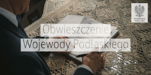 Obwieszczenie Wojewody Podlaskiego